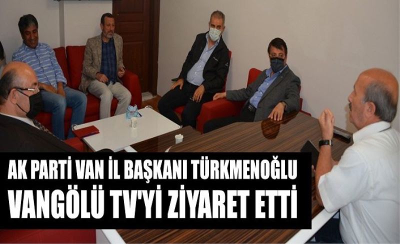 Ak Parti Van İl Başkanı Türkmenoğlu Vangölü TV'yi ziyaret etti