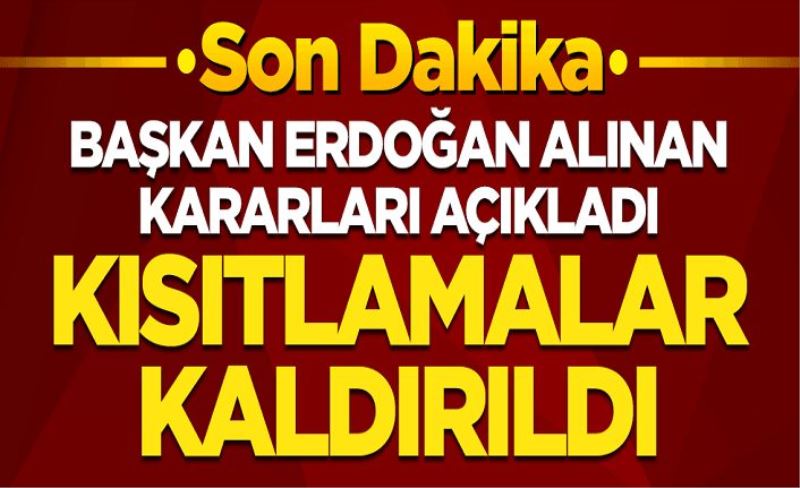 Başkan Erdoğan tarih verdi: Sokağa çıkma kısıtlamalarını tümüyle kaldırıyoruz