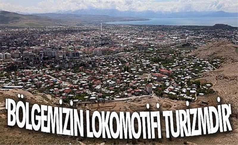 'Bölgemizin lokomotifi turizmdir'