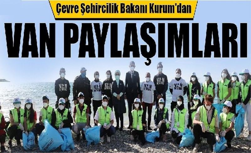 Çevre Şehircilik Bakanı Kurum'dan Van paylaşımları