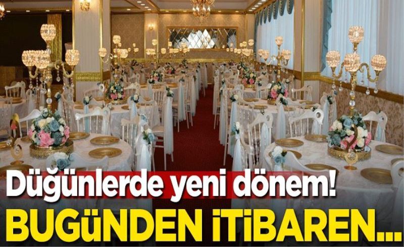 Düğünlerde yeni dönem! Bugünden itibaren...