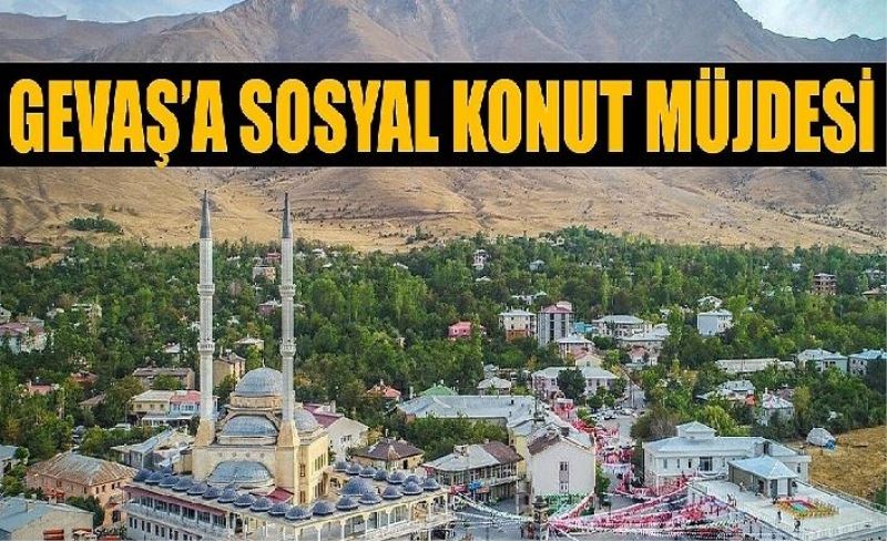 Gevaş’a sosyal konut müjdesi