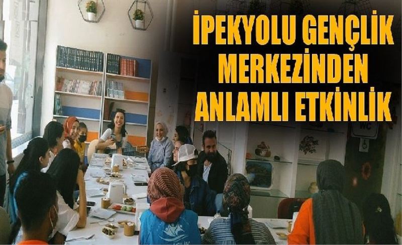 İpekyolu Gençlik Merkezinden anlamlı etkinlik