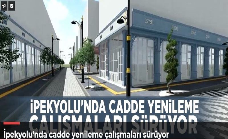 İpekyolu'nda cadde yenileme çalışmaları sürüyor