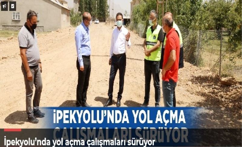 İpekyolu’nda yol açma çalışmaları sürüyor