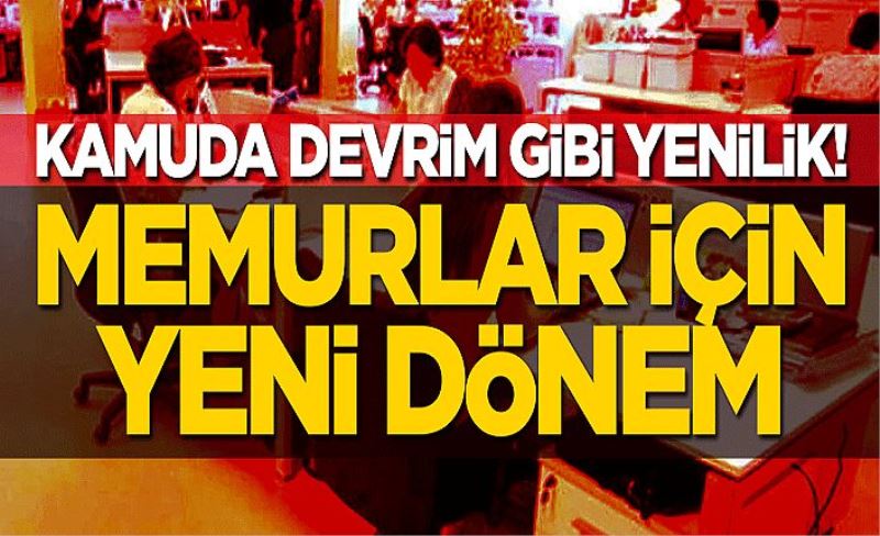 Kamuda devrim gibi yenilik! Memurlar için yeni dönem