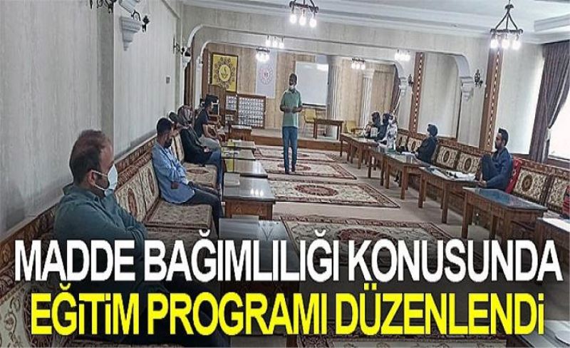 Madde bağımlılığı konusunda eğitim programı düzenlendi