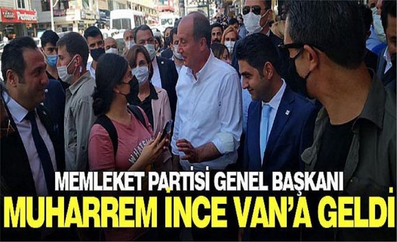 Memleket Partisi Genel Başkanı Muharrem İnce Van’a geldi