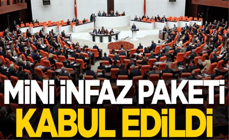 Mini infaz paketi kabul edildi