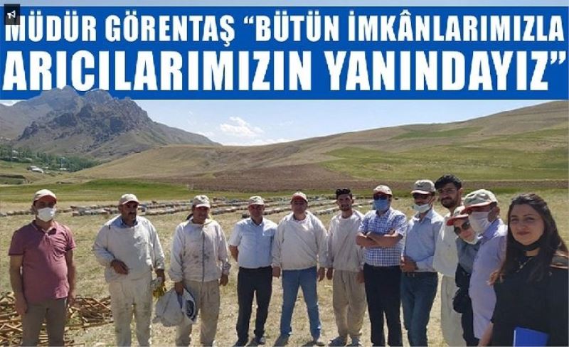 Müdür Görentaş: Bütün imkânlarımızla arıcılarımızın yanındayız