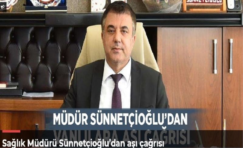 Sağlık Müdürü Sünnetçioğlu’dan aşı çağrısı