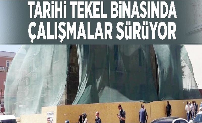 Tarihi Tekel binasında çalışmalar sürüyor