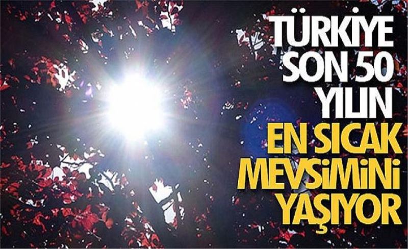 Türkiye son 50 yılın en sıcak mevsimini yaşıyor