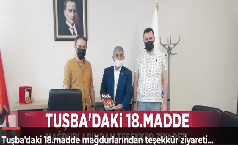 Tuşba'daki 18.madde mağdurlarından teşekkür ziyareti...