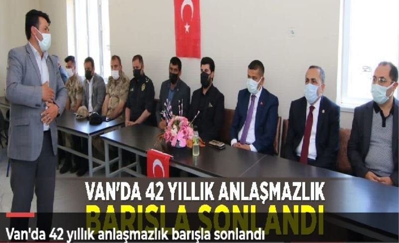 Van'da 42 yıllık anlaşmazlık barışla sonlandı