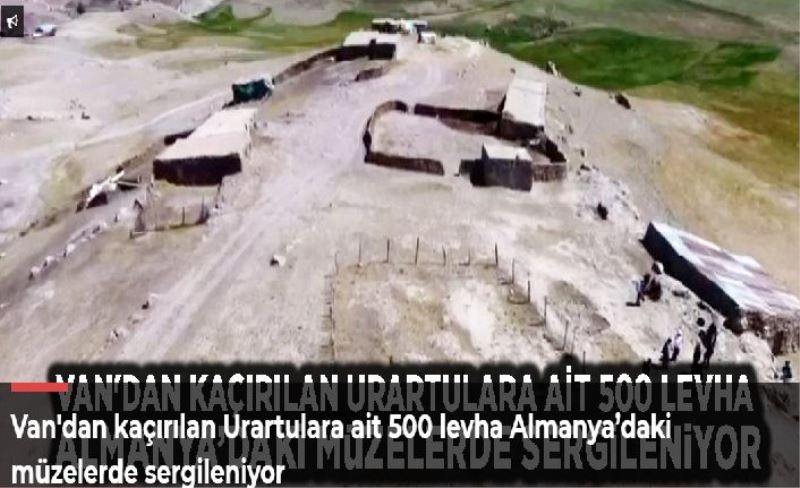 Van'dan kaçırılan Urartulara ait 500 levha Almanya’daki müzelerde sergileniyor