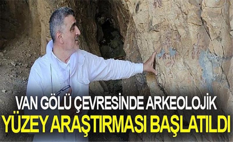 Van Gölü çevresinde arkeolojik yüzey araştırması başlatıldı