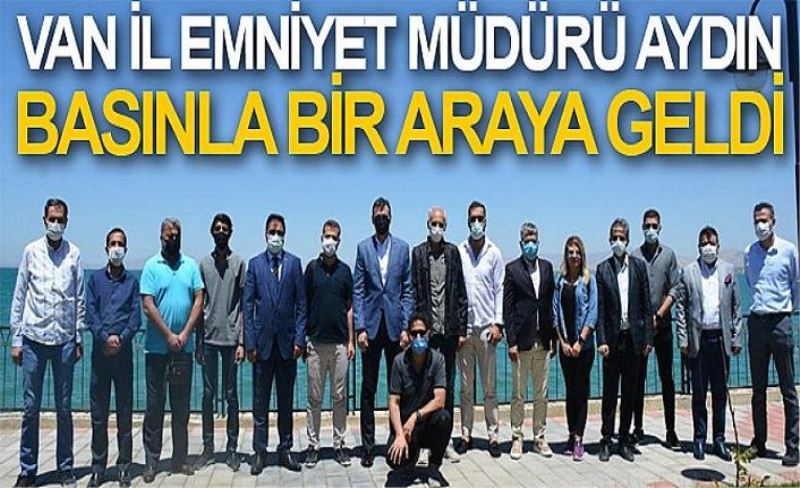 Van İl Emniyet Müdürü Aydın basınla bir araya geldi