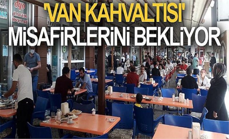 'Van Kahvaltısı' misafirlerini bekliyor