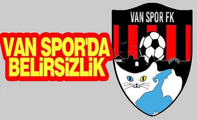 Van Spor'da belirsizlik