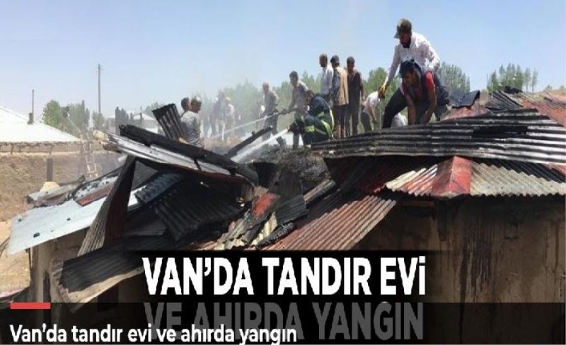 Van’da tandır evi ve ahırda yangın