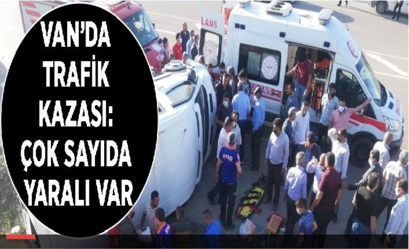 Van’da trafik kazası: Çok sayıda yaralı var