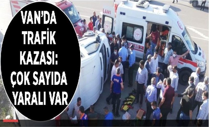 Van’da trafik kazası: Çok sayıda yaralı var