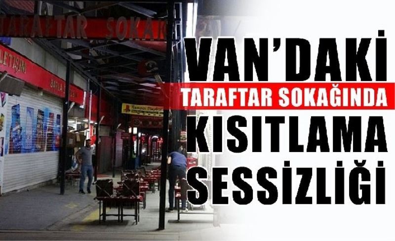 Van’daki taraftar sokağında kısıtlama sessizliği