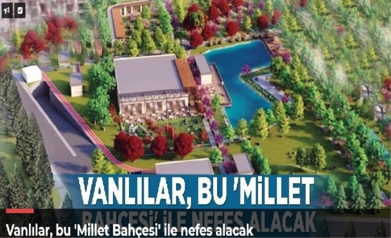 Vanlılar, bu 'Millet Bahçesi' ile nefes alacak