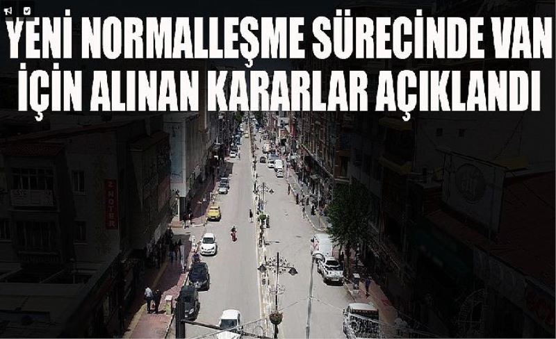 Yen normalleşme sürecinde Van için alınan kararlar açıklandı