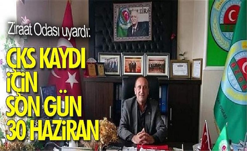 Ziraat Odası uyardı: ÇKS kaydı için son gün 30 Haziran