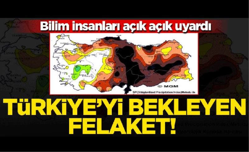Bilim insanları açık açık böyle uyardı! 'Türkiye en problemli ülkelerden birisi olacak'