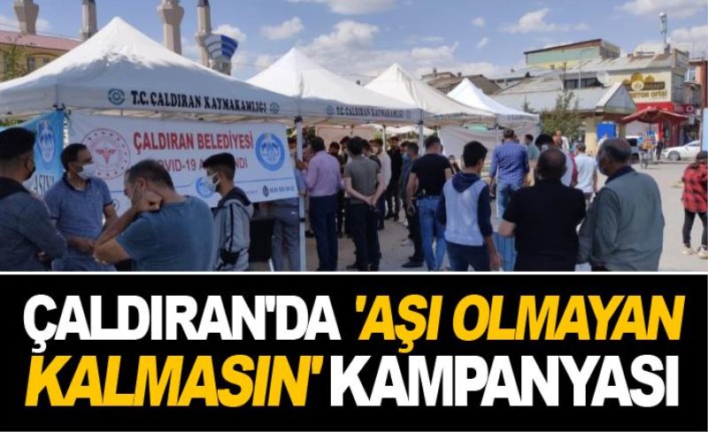 Çaldıran'da 'Aşı Olmayan Kalmasın' kampanyası...