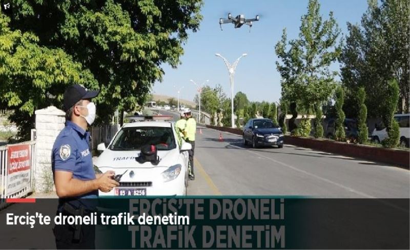 Erciş’te droneli trafik denetim