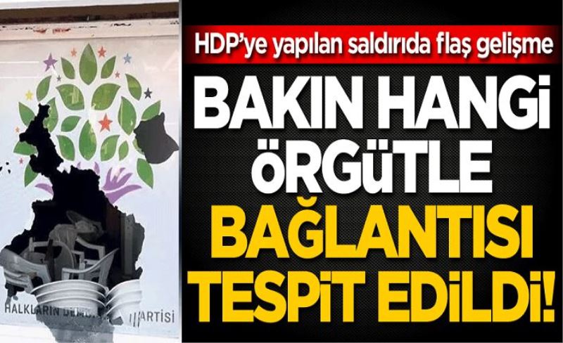 HDP binasına yapılan saldırıda flaş gelişme! Bakın hangi örgütle bağlantısı tespit edildi