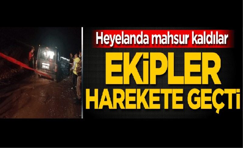 Heyelanda mahsur kaldılar! Ekipler harekete geçti