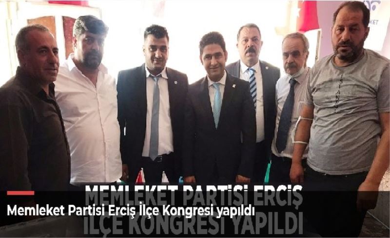 Memleket Partisi Erciş İlçe Kongresi yapıldı