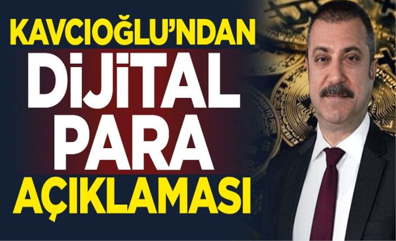 Merkez Bankası Başkanı Şahap Kavcıoğlu'ndan dijital para açıklaması