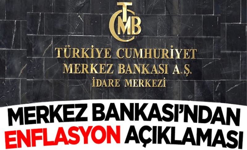Merkez Bankası'ndan enflasyon açıklaması