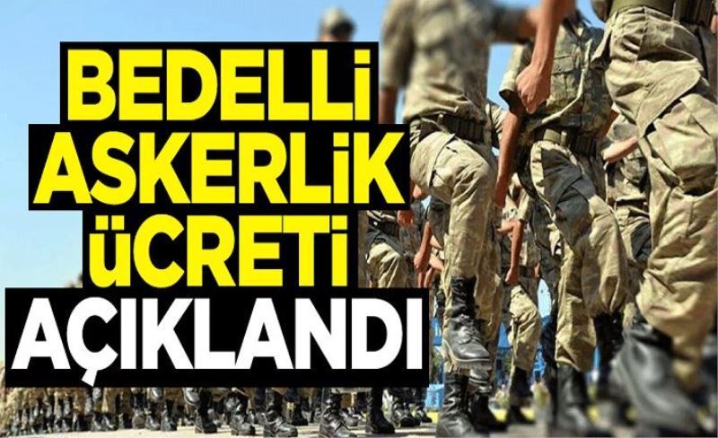 Milli Savunma Bakanlığı bedelli askerliğin yeni ücretini açıkladı