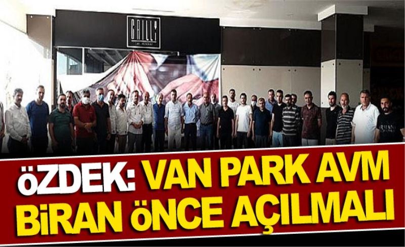 Özdek: Van Park AVM biran önce açılmalı