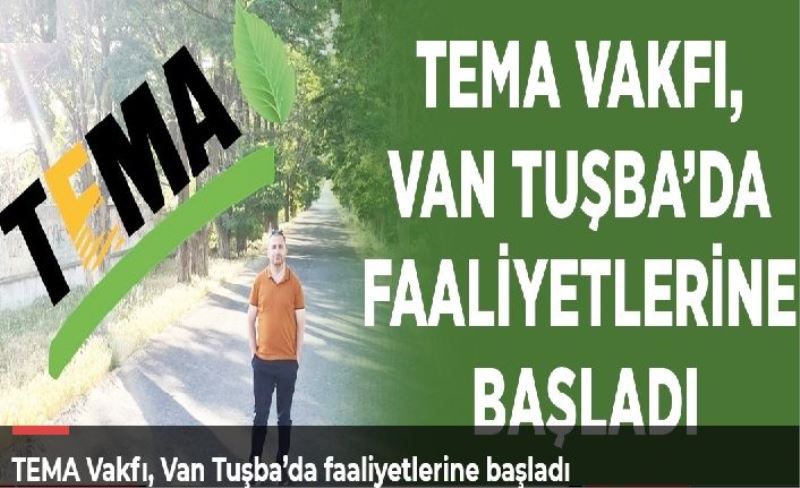 TEMA Vakfı, Van Tuşba’da faaliyetlerine başladı