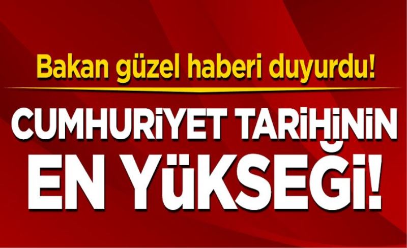 Ticaret Bakanı açıkladı: Cumhuriyet tarihinin en yükseği