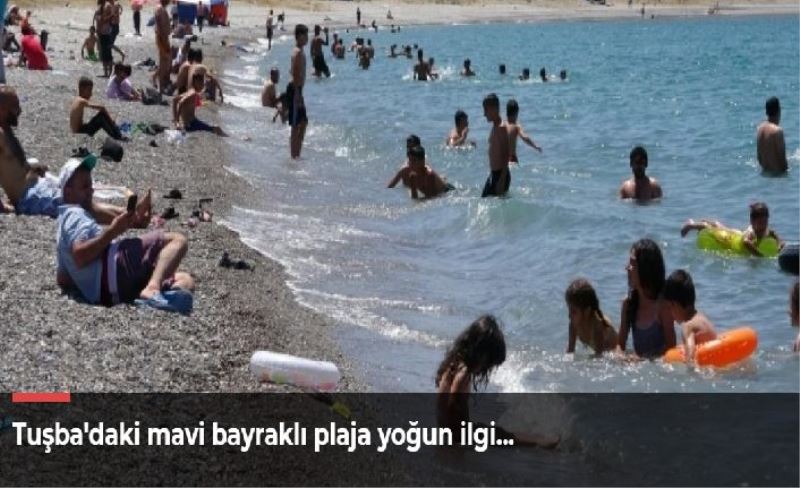 Tuşba'daki mavi bayraklı plaja yoğun ilgi...