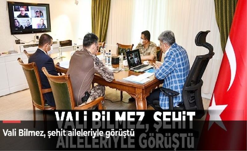 Vali Bilmez, şehit aileleriyle görüştü