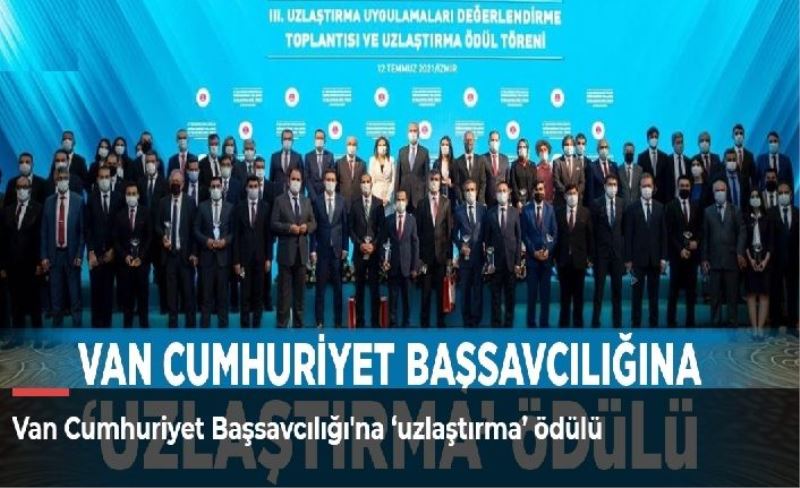 Van Cumhuriyet Başsavcılığı'na ‘uzlaştırma’ ödülü