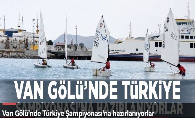 Van Gölü’nde Türkiye Şampiyonası'na hazırlanıyorlar