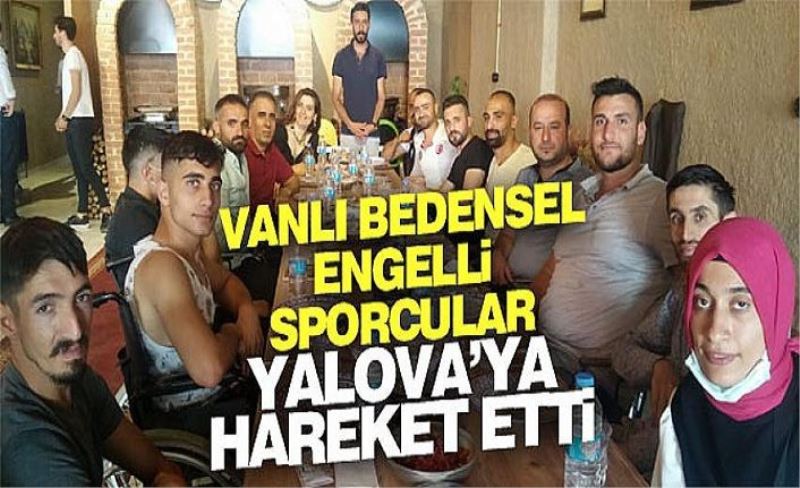 Vanlı bedensel engelli sporcular Yalova’ya hareket etti