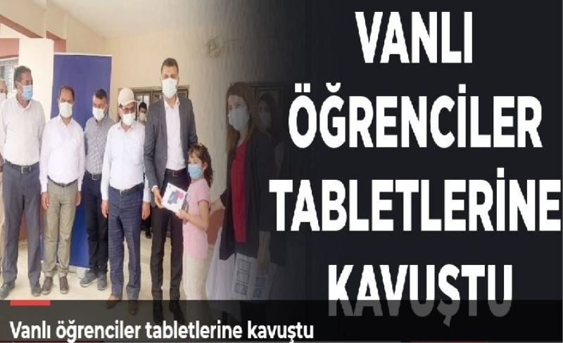 Vanlı öğrenciler tabletlerine kavuştu