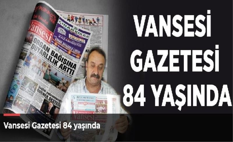 Vansesi Gazetesi 84 yaşında